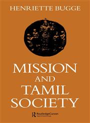 Mission and Tamil Society Social and Religious Change in South India (1840-1900),070070292X,9780700702923