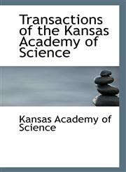 Transactions of the Kansas Academy of Science,1113309547,9781113309549