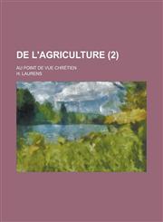 de L'Agriculture; Au Point de Vue Chretien (2),1234519909,9781234519902