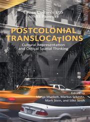 Postcolonial Translocations Cultural Representation and Critical Spatial Thinking,9042036311,9789042036314