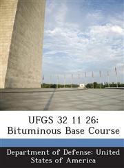 UFGS 32 11 26 Bituminous Base Course,1288766068,9781288766062