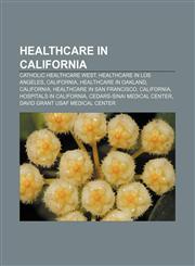Healthcare in California Catholic Healthcare West, Healthcare in Los Angeles, California, Healthcare in Oakland, California,1158218869,9781158218868