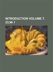 Introduction Volume . 23, 1,123652988X,9781236529886