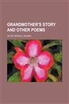 Grandmother's story and other poems,1234388510,9781234388515
