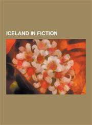 Iceland in Fiction Films Set in Iceland, Icelandic Folklore, Draugr, Die Another Day, Eric Brighteyes, Huldufolk, a Journey to the Center,1230653821,9781230653822