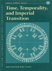 Time, Temporality, and Imperial Transition East Asia from Ming to Qing,0824828275,9780824828271