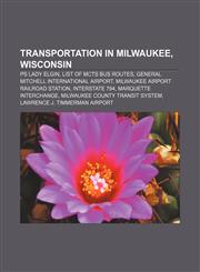 Transportation in Milwaukee, Wisconsin PS Lady Elgin, List of MCTS Bus Routes, General Mitchell International Airport,1156642248,9781156642245