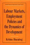 Labour Markets, Employment Policies and the Dynamics of Development Daniel Thorner Memorial Lecture Series II 1st Edition,9840511777,9789840511778