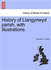 History of Llangynwyd parish, with illustrations.,1241312389,9781241312381