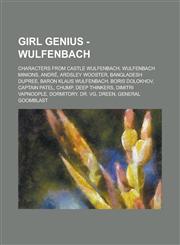 Girl Genius - Wulfenbach Characters from Castle Wulfenbach, Wulfenbach minions, André, Ardsley Wooster, Bangladesh DuPree, Baron Klaus Wulfenbach, Boris Dolokhov, Captain Patel, Chump, Deep thinkers, Dimitri Vapnoople, Dormitory, Dr. Vg,1234792346,9781234792343