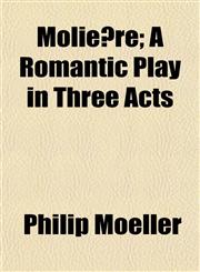 Molière; A Romantic Play in Three Acts,1154931056,9781154931051