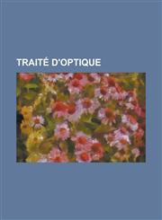 Traite D'Optique,1234875233,9781234875237