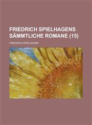 Friedrich Spielhagens Sammtliche Romane (15 ),123486875X,9781234868758
