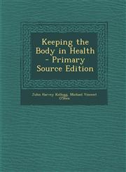 Keeping the Body in Health - Primary Source Edition,1287475167,9781287475163