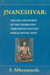 Jnaneshvar The Life and Works of the Celebrated Thirteenth Century Indian Mystic-Poet 1st Indian Edition,8170306744,9788170306740