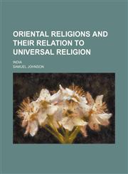 Oriental Religions and Their Relation to Universal Religion; India,1458892638,9781458892638