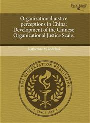 Organizational justice perceptions in China Development of the Chinese Organizational Justice Scale.,1244081248,9781244081246
