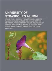 University of Strasbourg alumni Paul Ehrlich, Klemens von Metternich, Alberto Fujimori, Karl Schwarzschild, Johann Gottlob Schneider,1155727444,9781155727448