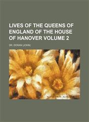 Lives of the queens of England of the house of Hanover Volume 2,1152393227,9781152393226