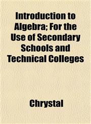 Introduction to Algebra; For the Use of Secondary Schools and Technical Colleges,1152340859,9781152340855