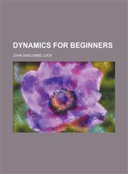 Dynamics for Beginners,1150437669,9781150437663