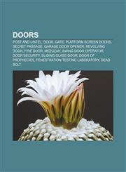Doors Post and lintel, Door, Gate, Platform screen doors, Secret passage, Garage door opener, Revolving door, Fire door, Mezuzah,1156443288,9781156443286