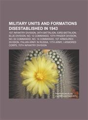 Military units and formations disestablished in 1943 1st Infantry Division, 39th Battalion, 53rd Battalion, Blue Division, No. 12 Commando,1155911660,9781155911663
