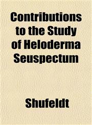 Contributions to the Study of Heloderma Seuspectum,1153372169,9781153372169