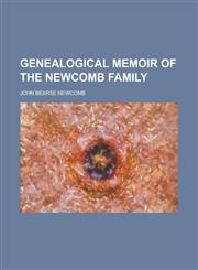 Genealogical memoir of the Newcomb family,1230108971,9781230108971
