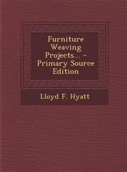 Furniture Weaving Projects... - Primary Source Edition,1294479156,9781294479154