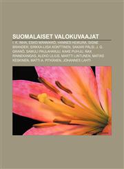 Suomalaiset valokuvaajat I. K. Inha, Esko Männikkö, Hannes Heikura, Signe Brander, Sirkka-Liisa Konttinen, Sakari Pälsi, J. G. Granö,1232017167,9781232017165