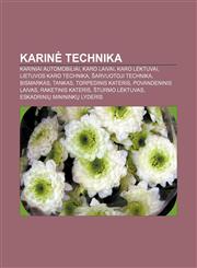 Karinė technika Kariniai automobiliai, Karo laivai, Karo lėktuvai, Lietuvos karo technika, Šarvuotoji technika, Bismarkas, Tankas,1232979031,9781232979036