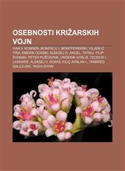 Osebnosti križarskih vojn Ivan II. Komnen, Bonifacij I. Montferraški, Viljem iz Tira, Emerik Ogrski, Aleksej III. Angel, Tatikij,1233013424,9781233013425