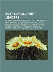 Egyptian military leaders Egyptian Air Force air marshals, Egyptian generals, Field marshals of Egypt, Farouk of Egypt, Hosni Mubarak,1157093981,9781157093985