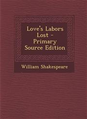 Love's Labors Lost - Primary Source Edition,1294355902,9781294355908