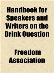 Handbook for Speakers and Writers on the Drink Question,1152278789,9781152278783