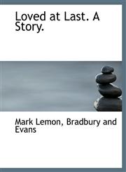 Loved at Last. A Story.,1140593579,9781140593577