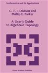 A User's Guide to Algebraic Topology,0792342925,9780792342922