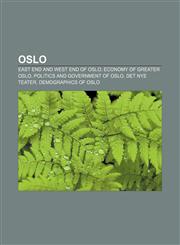 Oslo East End and West End of Oslo, Economy of Greater Oslo, Politics and government of Oslo, Det Nye Teater, Demographics of Oslo,115761129X,9781157611295