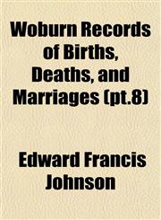 Woburn Records of Births, Deaths, and Marriages (PT.8),115321203X,9781153212038