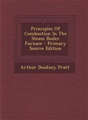 Principles Of Combustion In The Steam Boiler Furnace - Primary Source Edition,1295096072,9781295096077