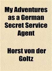 My Adventures as a German Secret Service Agent,1152674927,9781152674929