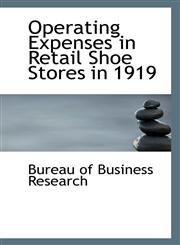 Operating Expenses in Retail Shoe Stores in 1919,1113289589,9781113289582