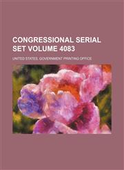 Congressional serial set Volume 4083,1130224031,9781130224030