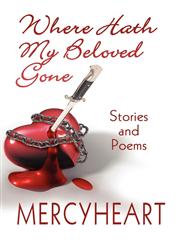 Where Hath My Beloved Gone Stories and Poems,1607039974,9781607039976