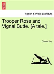 Trooper Ross and Vignal Butte. [A Tale.],124158155X,9781241581558