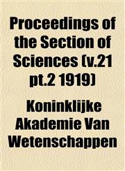 Proceedings of the Section of Sciences (v.21 pt.2 1919),1153393247,9781153393249
