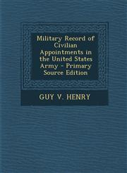 Military Record of Civilian Appointments in the United States Army - Primary Source Edition,1293306983,9781293306987