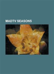 Madtv Seasons History of Madtv (1995-2000), History of Madtv (2000-2005), History of Madtv (2005-2009), Madtv (Season 1), Madtv (Sea,1155561236,9781155561233