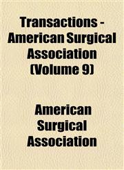 Transactions - American Surgical Association (Volume 9),1153245787,9781153245784